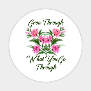 Grow Through What You Go Through Natural, Magnet